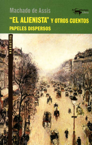 "El alienista" y otros cuentos. Papeles dispersos