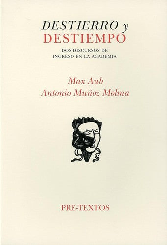 Destierro y destiempo: Dos discursos de ingreso en la academia [Paperback] Aub, Max and Muñoz Molina, Antonio