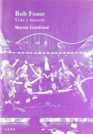 Bob Fosse. Vida Y Muerte