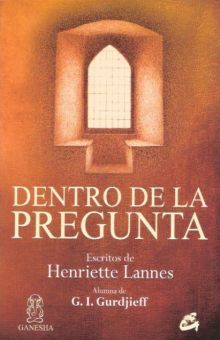 Dentro De La Pregunta. Escritos De Henriette Lannes