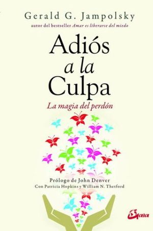 Adiós A La Culpa. La Magia Del Perdón