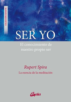 Ser Yo. El Conocimiento De Nuestro Propio Ser