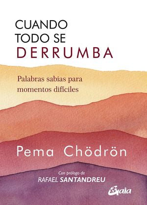 Cuando Todo Se Derrumba. Palabras Sabias Para Momentos Difíciles