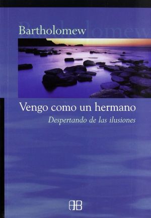 Vengo Como Un Hermano. Despertando De Las Ilusiones