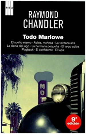Todo Marlowe / El sueño eterno / Adiós, muñeca / La ventana alta / La dama del lago / La hermana pequeña / El largo adiós / Playback / El lápiz / 9 ed. / Pd.