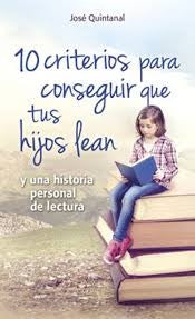 10 criterios para conseguir que tus hijos lean [Paperback] Quintanal Díaz, José