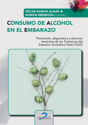 Consumo De Alcohol En El Embarazo. Prevención, Diágnostico Y Atención Temprana De Los Trastornos Del Espectro Alcohólico Fetal (teaf)