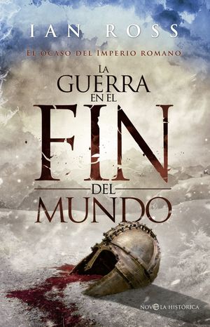 La guerra en el fin del mundo. El ocaso del Imperio Romano / Pd.