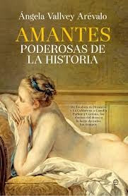 Amantes poderosas de la historia [Paperback] Vallvey Arevalo, Angela