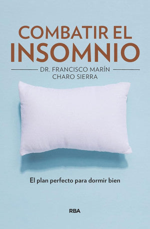 Combatir El Insomnio. El Plan Perfecto Para Dormir Bien