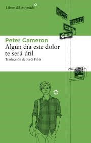 Algún día este dolor te será útil [Paperback] Cameron, Peter