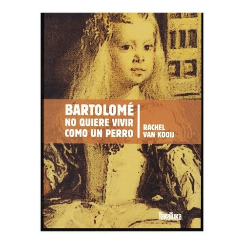 Bartolome No Quiere Vivir Como Un Perro [Paperback] Rachel Van Kooij