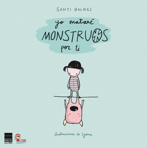 Yo mataré monstruos por ti [Hardcover] Balmes, Santi/Lyona