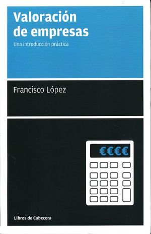 Valoración de empresas: una introducción práctica [Paperback] Francisco López Martínez