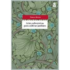 Artes Suversivas para cultivar jardines [Paperback] Moure, Teresa