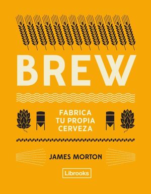 Brew. Fabrica Tu Propia Cerveza