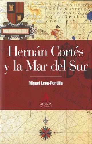 Hernan Cortes y la Mar del Sur [Hardcover] Miguel León Portilla