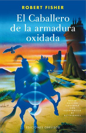 El Caballero De La Armadura Oxidada (Nueva Edición Ilustrada Con Cuadernillo De Actividades)