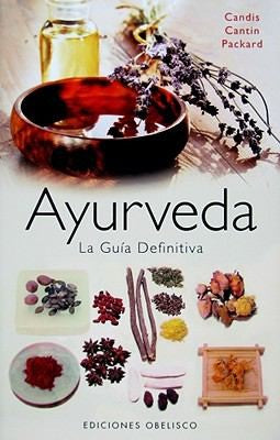 Ayurveda La Guia Definitiva [Paperback] Candis Cantin Packard