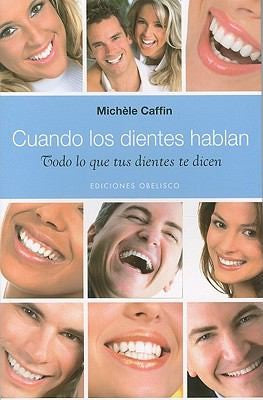 Cuando Los Dientes Hablan: Todo Lo Tus Dientes Te Dicen [Paperback] Michele Caffin