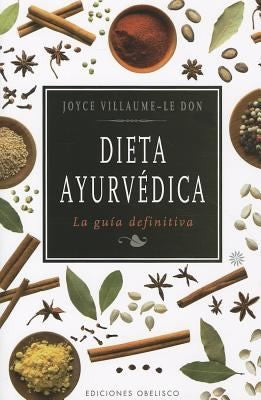 Dieta Ayurvedica La Guia Definitiva [Paperback] Joyce Villaume Le Don