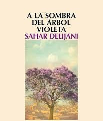 A la sombra del árbol violeta [Paperback] Delijani, Sahar