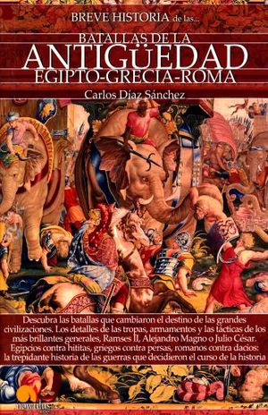 Breve Historia De Las Batallas De La Antigüedad. Egipto, Grecia Y Roma