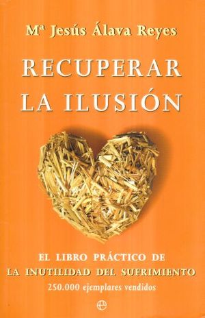 Recuperar la ilusión. El libro práctico de La inutilidad del sufrimiento