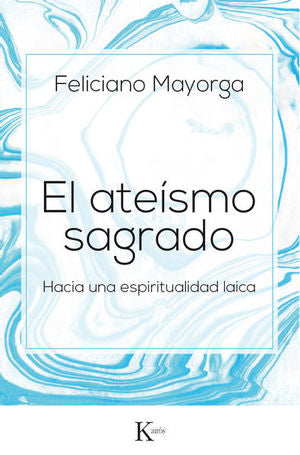El ateísmo sagrado. Hacia una espiritualidad laica