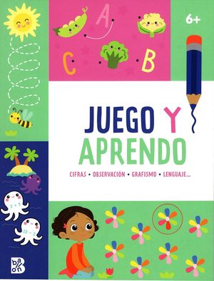 Juego y aprendo 6 años. Cifras, observación, grafismo, lenguaje