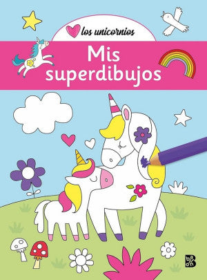 Los unicornios. Mis superdibujos