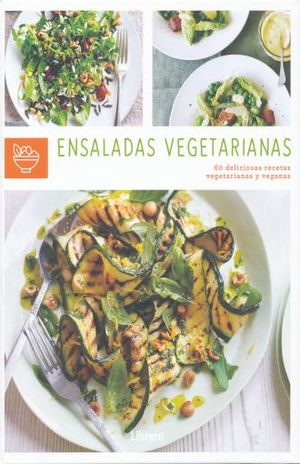Ensaladas Vegetarianas. 60 Deliciosas Recetas Vegetarianas Y Veganas