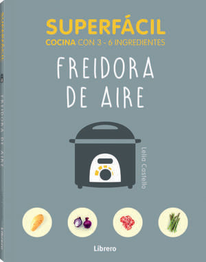 Superfácil Freidora De Aire. Cocina Con 3 - 6 Ingredientes