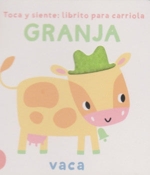 Toca y siente: Librito para carriola. Granja (Vaca) / Pd.