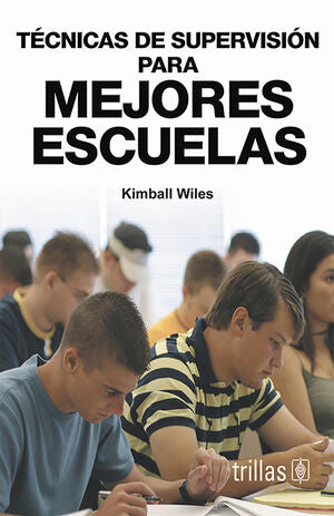 TECNICAS DE SUPERVISION PARA MEJORES ESCUELAS | WILES, KIMBALL | Trillas