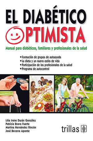 EL DIABETICO OPTIMISTA | DURAN GONZALEZ, LILIA IRENE; BRAVO FUERTE, PATRICIA; HERNANDEZ RINCON, MARTINA; BECERRA APONTE, JOSE | Trillas