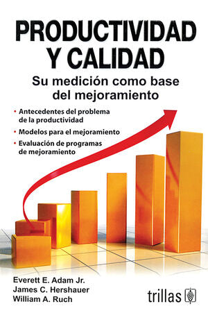 PRODUCTIVIDAD Y CALIDAD | ADAM, EVERETT E.; HERSHAUER, JAMES C.; RUCH, WILLIAM A. | Trillas