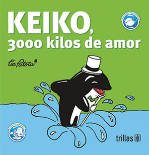 KEIKO, 3000 KILOS DE AMOR | ROBLES BOZA, EDUARDO | Trillas