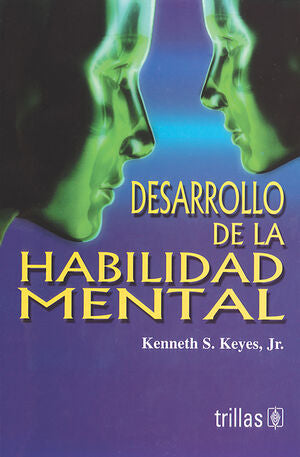 DESARROLLO DE LA HABILIDAD MENTAL | KEYES, KENNETH S. JR. | Trillas