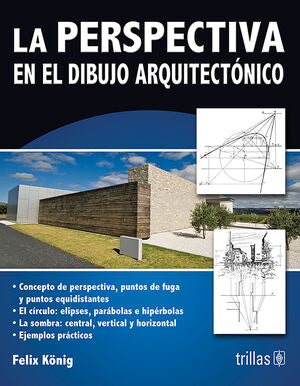 LA PERSPECTIVA EN EL DIBUJO ARQUITECTONICO | KONIG, FELIX | Trillas