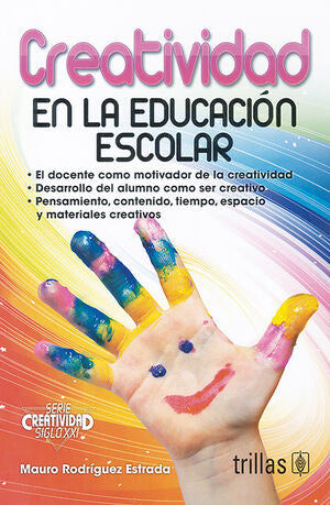 CREATIVIDAD EN LA EDUCACION ESCOLAR | RODRIGUEZ ESTRADA, MAURO | Trillas
