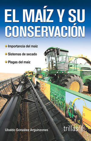 EL MAIZ Y SU CONSERVACION | GONZALEZ ALQUINZONES, UBALDO | Trillas