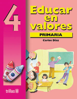 EDUCAR EN VALORES 4. PRIMARIA | DIAZ HERNANDEZ, CARLOS | Trillas