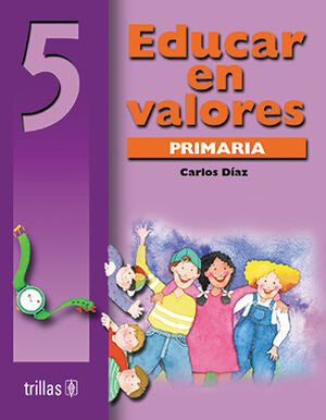 EDUCAR EN VALORES 5. PRIMARIA | DIAZ HERNANDEZ, CARLOS | Trillas