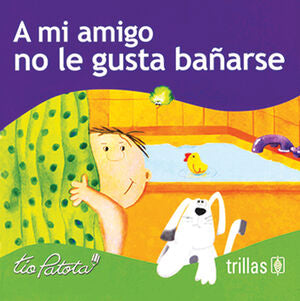 A MI AMIGO NO LE GUSTA BAÑARSE | ROBLES BOZA, EDUARDO | Trillas