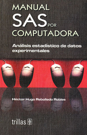 MANUAL SAS POR COMPUTADORA | REBOLLEDO ROBLES, HECTOR HUGO | Trillas