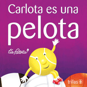 CARLOTA ES UNA PELOTA | ROBLES BOZA, EDUARDO | Trillas