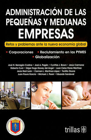 Administracion De Las Pequeñasy Medianas Empresas. RETOS Y PROBLEMAS ANTE LA NUEVA ECONOMIA GLOBAL / TRILLAS