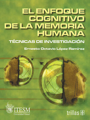 el enfoque cognitivo de la memoria humana | LOPEZ RAMIREZ, ERNESTO OCTAVIO | Trillas