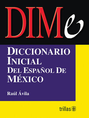 DIME. DICCIONARIO INICIAL DEL ESPAÑOL DE MEXICO | AVILA, RAUL | Trillas